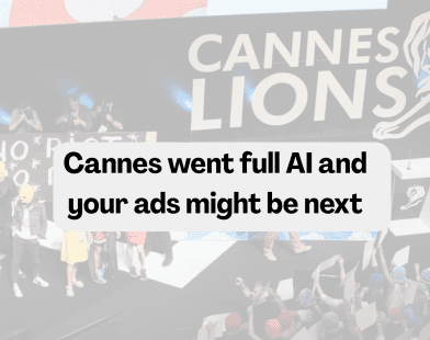 Cannes went full AI and your ads might be next